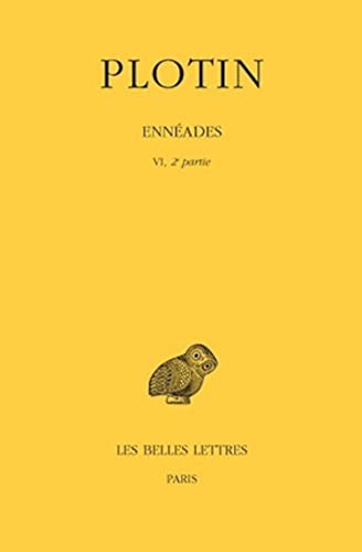 Plotin, Enneades: Tome VI, 2e Partie: 6e Enneade (VI-IX). (Collection Des Universites De France Serie Grecque, Band 86) von Les Belles Lettres